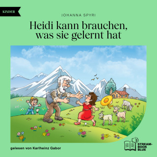 Johanna Spyri: Heidi kann brauchen, was sie gelernt hat