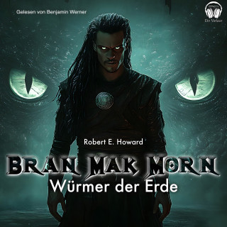Der Vorleser, Robert E. Howard: Bran Mak Morn - Würmer der Erde