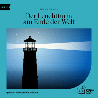 Jules Verne: Der Leuchtturm am Ende der Welt