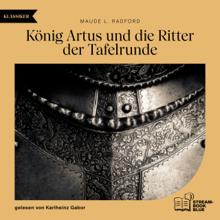 Maude L. Radford: König Artus und die Ritter der Tafelrunde