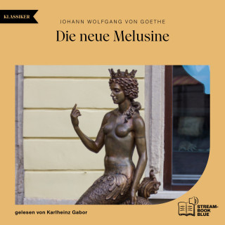 Johann Wolfgang von Goethe: Die neue Melusine