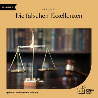 Karl May: Die falschen Exzellenzen