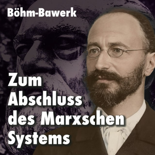 Eugen von Böhm-Bawerk: Zum Abschluss des Marxschen Systems