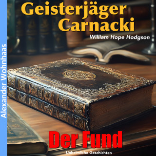 Der Vorleser, William Hope Hodgson: Geisterjäger Carnicki - Der Fund