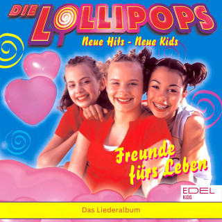 Die Lollipops: Freunde fürs Leben - Das Liederalbum