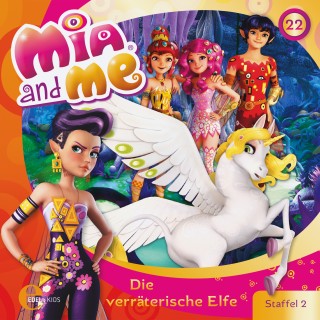 Mia and me: Folge 22: Die verräterische Elfe (Das Original-Hörspiel zur TV-Serie)