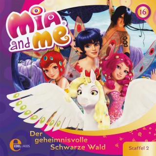 Mia and me: Folge 16: Der geheimnisvolle Schwarze Wald (Das Original-Hörspiel zur TV-Serie)