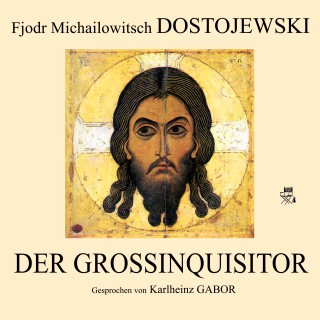 Fjodr Michailowitsch Dostojewski: Der Großinquisitor