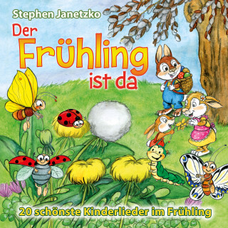 Stephen Janetzko: Der Frühling ist da - 20 schönste Kinderlieder im Frühling