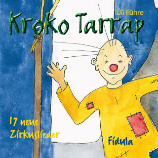 Uli Führe: Kroko Tarrap (17 neue Zirkuslieder)