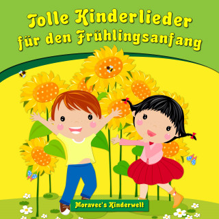 Moravec's Kinderwelt: Tolle Kinderlieder für den Frühlingsanfang