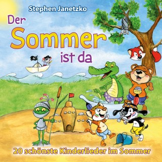 Stephen Janetzko: Der Sommer ist da - 20 schönste Kinderlieder im Sommer