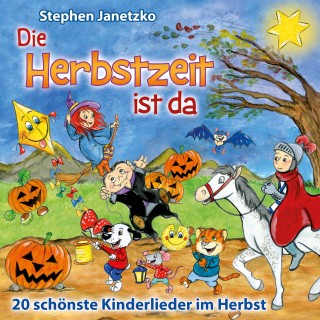 Stephen Janetzko: Die Herbstzeit ist da: 20 schönste Kinderlieder im Herbst
