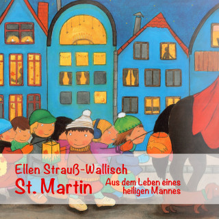 Ellen Strauß-Wallisch: St. Martin - Aus Dem Leben Eines Heiligen Mannes