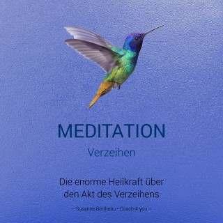 Susanne Bertheau: Meditation für das Verzeihen