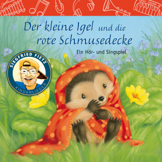 Siegfried Fietz Kinderlieder: Der kleine Igel und die rote Schmusedecke