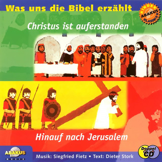 Siegfried Fietz: Was uns die Bibel erzählt: Hinauf nach Jerusalem & Christus ist auferstanden