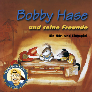 Siegfried Fietz Kinderlieder: Bobby Hase und seine Freunde