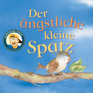 Siegfried Fietz Kinderlieder: Der ängstliche kleine Spatz
