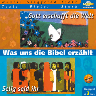 Siegfried Fietz: Was uns die Bibel erzählt: Gott erschafft die Welt & Selig seid ihr