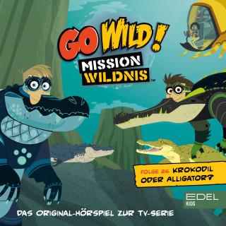 Go Wild! - Mission Wildnis: Folge 26: Krokodil oder Alligator / Ein Sturm auf der Prärie (Das Original-Hörspiel zur TV-Serie)