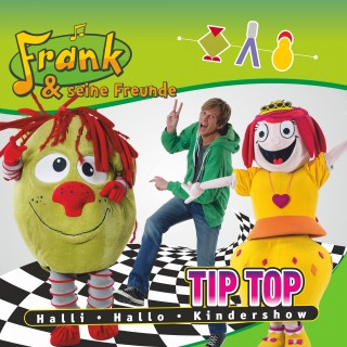 Frank und seine Freunde: Tip Top Halli Hallo Kindershow