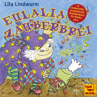 Lila Lindwurm: Eulalia Zauberbrei