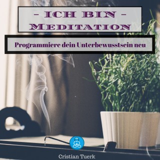 Cristian Tuerk: Ich bin Meditation