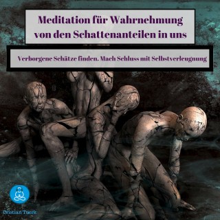 Cristian Tuerk: Meditation für Wahrnehmung von den Schattenanteilen in uns