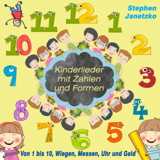 Stephen Janetzko: Kinderlieder mit Zahlen und Formen (Von 1 bis 10, Wiegen, Messen, Uhr und Geld)