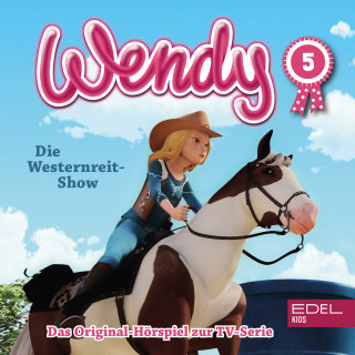 Wendy: Folge 5: Die Westernreit-Show / Das argwöhnische Pferd (Das Original-Hörspiel zur TV-Serie)