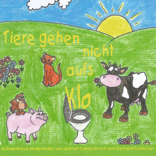 Cornelia Kirsch, Gerhard Schilcher: Tiere gehen nicht aufs Klo