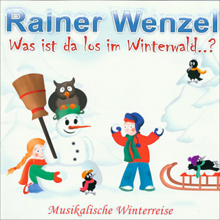 Rainer Wenzel: Was ist da los im Winterwald..?
