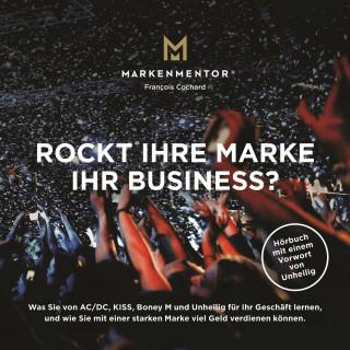 Francois Cochard - Der Markenmentor: Rockt Ihre Marke Ihr Business?