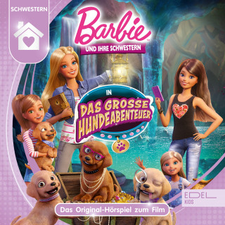 Barbie: Barbie und ihre Schwestern in: Das große Hundeabenteuer (Das Original-Hörspiel zum Film)