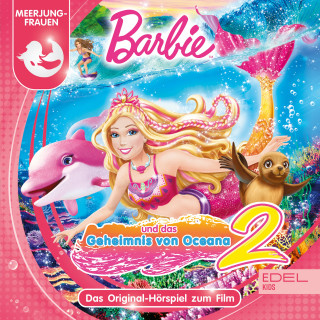 Barbie: Das Geheimnis von Oceana 2 (Das Original-Hörspiel zum Film)
