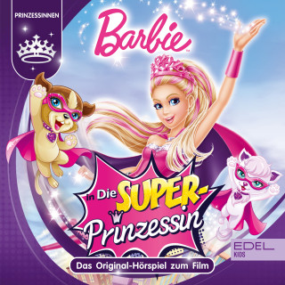 Barbie: Die Superprinzessin (Das Original-Hörspiel zum Film)
