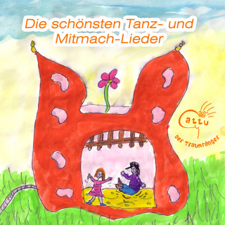 Cattu der Traumfänger: Die schönsten Tanz- Und Mitmach-Lieder