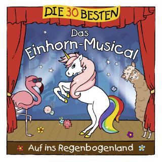 Simone Sommerland, die Einhorn-Freunde: Die 30 besten: Das Einhorn-Musical