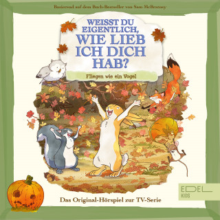 Weißt du eigentlich, wie lieb ich dich hab?: Fliegen wie ein Vogel (Das Original-Hörspiel zur TV-Serie)