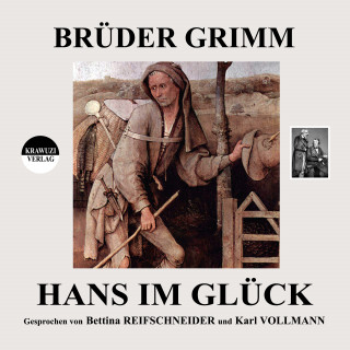 Jakob Grimm, Wilhelm Grimm: Brüder Grimm: Hans im Glück