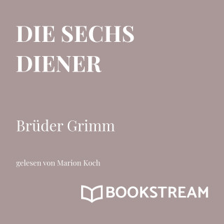 Brüder Grimm: Die sechs Diener