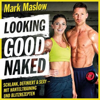 Mark Maslow: Looking Good Naked