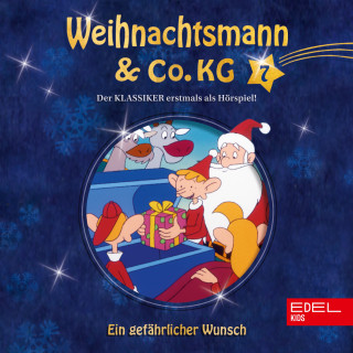 Weihnachtsmann & Co.KG: Folge 7: Ein gefährlicher Wunsch / Ein neues Kostüm für den Weihnachtsmann (Das Original-Hörspiel zur TV-Serie)