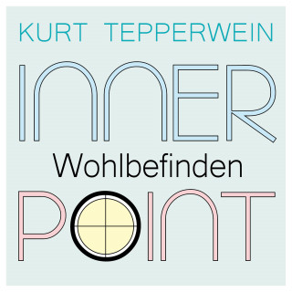 Kurt Tepperwein: Inner Point - Wohlbefinden