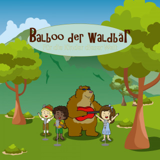 Balboo der Waldbär: Für die Kinder dieser Welt
