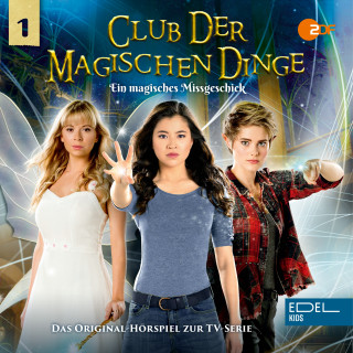 Club der magischen Dinge: Folge 1: Ein magisches Missgeschick (Das Original-Hörspiel zur TV-Serie)
