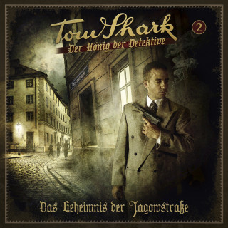 Tom Shark - Der König der Detektive: Folge 2 - Das Geheimnis der Jagowstraße