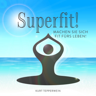 Kurt Tepperwein: Superfit!