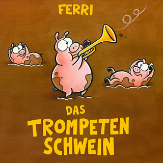 Ferri Georg Feils: Das Trompetenschwein